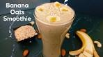 Banana Oats Smoothie With Dates and Nuts for Breakfast | No ...