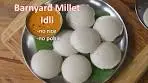 Barnyard Millet Idli Recipe | Soft Millet Idli Without Rice and ...