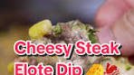Cheesy Steak Elote Dip 🥩🧀 Served these up with @MASA ...