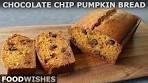 Chocolate Chip Pumpkin Bread | Food Wishes