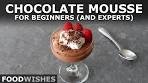 Chocolate Mousse for Beginners (and Experts) | Food Wishes