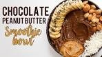 Chocolate Peanut Butter Smoothie Bowl // This is the Best ...