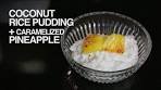 Coconut Rice Pudding with Caramelized Pineapple Recipe