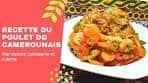 comment faire un bon poulet dg (directeur general) camerounais