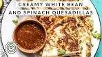 Creamy White Bean and Spinach Quesadillas