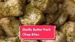 Delicious Garlic Butter Pork Chop Bites Recipe