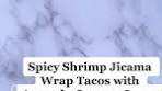 Delicious Trader Joe’s Spicy Shrimp Jicama Wraps Recipe