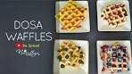 Dosa Waffles | EASY BREAKFAST | Snack Recipe ...