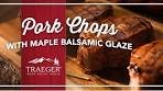 Easy Pork Chops with a Maple Balsamic Glaze | Traeger Grills