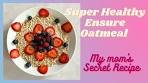ENSURE OATMEAL (MY MOM'S SECRET RECIPE) - SUPER ...