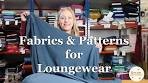 Fabrics and Patterns for Loungewear