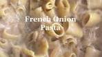 French Onion Pasta Recipe | Caramelized Onions & Gruyere ...