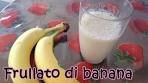 FRULLATO DI BANANA DENSO (Banana smoothie) [Le ...