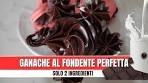 GANACHE AL CIOCCOLATO FONDENTE - dark chocolate ...