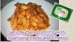 Garlic Buttered Shrimp with Ssamjang paste and Cheese ...