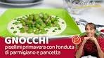 Gnocchi con pisellini primavera, fonduta di parmigiano e ...