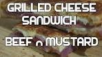 Grilled Cheese Sandwich - Beef n Mustard Recipe - Perfect