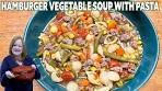HAMBURGER & VEGETABLE SOUP WITH PASTA A Ground ...