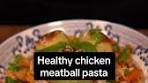 Healthy Chicken Meatball Pasta Recipe