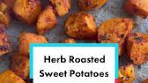 Herb Roasted Sweet Potatoes Recipe