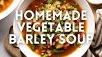 Homemade Vegetable Barley Soup