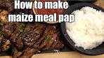 How to make mealie (maize) meal pap (isitshwala, sadza) | A ...