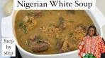 How to make Nigerian White Soup (Ofe Nsala) for beginners ...