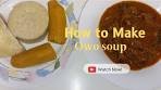 How To Make Owo Soup Without Potash / Edo Soup Recipe ...