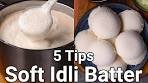 How to Make Soft Idli with 5 Basic Tips | Spongy Idli Batter with ...