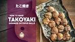 How to Make Takoyaki | Japanese Octopus Balls | たこ焼きの ...