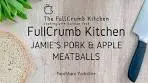 Jamie Oliver's Pork & Apple Meatballs