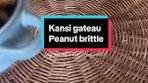 Kansi gâteau un autre street food hyper bon😋#peanutbrittle ...