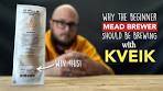 KVEIK FOR MEAD: Why beginner mazers should use KVEIK ...