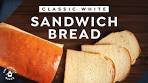 Make Classic White Sandwich Bread At Home, Start to Finish ...