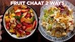 Making Fruit Chaat 2 Ways At Home