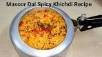 Masoor Dal ki Spicy Khichdi Recipe in Pressure Cooker