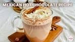 Mexican Hot Chocolate Recipe | Quick and Easy Homemade ...