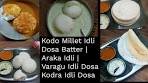 Millet Idli | Kodo Millet Idli dosa batter | Araka Idli | Varagu Idli ...