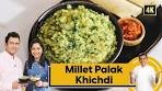 Millet Palak Khichdi | स्वाद और सेहत से भरपूर खिचड़ी | Family ...