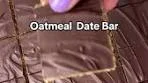 Oatmeal Date Bar Here is a healthier alternative for when you ...
