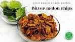 Oven-Baked Bitter melon Chips | Bitter gourd chips |Karela ...