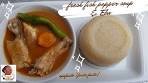 Preparing the Fante's Special Fresh Fish Pepper Soup + Eba ...