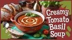 Rich and Creamy Tomato Basil Soup: Comfort in Every ...