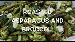 Roasted Asparagus and Broccoli- Episode 25