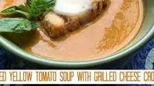 Roasted Yellow Tomato Soup with Grilled Cheese Crouton