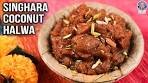 Singhara Coconut Halwa | Exclusive Celebrational Sweet ...
