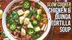 Slow Cooker Chicken & Quinoa Tortilla Soup / Sopa de ...