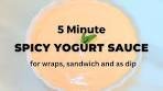 Spicy Yogurt Sauce for Wraps, Sandwich and as a Dip for ...