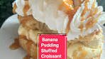 Stuffed Banana Pudding Pudding croissant.. this was a easy ...