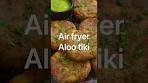 Super easy air fryer aloo tikki recipe